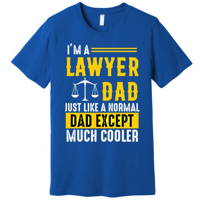 Im A Lawyer Dad Like A Normal Dad Just Much Cooler Funny Gift Premium T-Shirt