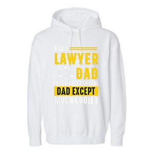 Im A Lawyer Dad Like A Normal Dad Just Much Cooler Funny Gift Garment-Dyed Fleece Hoodie