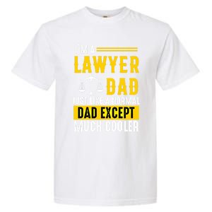 Im A Lawyer Dad Like A Normal Dad Just Much Cooler Funny Gift Garment-Dyed Heavyweight T-Shirt