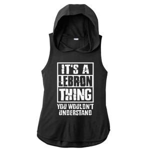 It's A LeBron Thing You Wouldn't Understand  Ladies PosiCharge Tri-Blend Wicking Draft Hoodie Tank