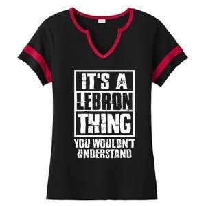 It's A LeBron Thing You Wouldn't Understand  Ladies Halftime Notch Neck Tee