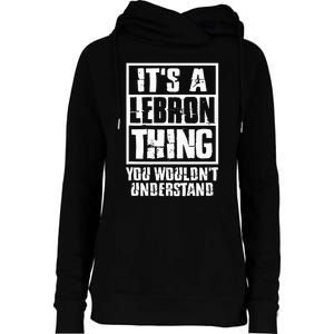 It's A LeBron Thing You Wouldn't Understand  Womens Funnel Neck Pullover Hood