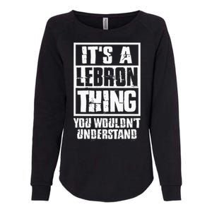 It's A LeBron Thing You Wouldn't Understand  Womens California Wash Sweatshirt