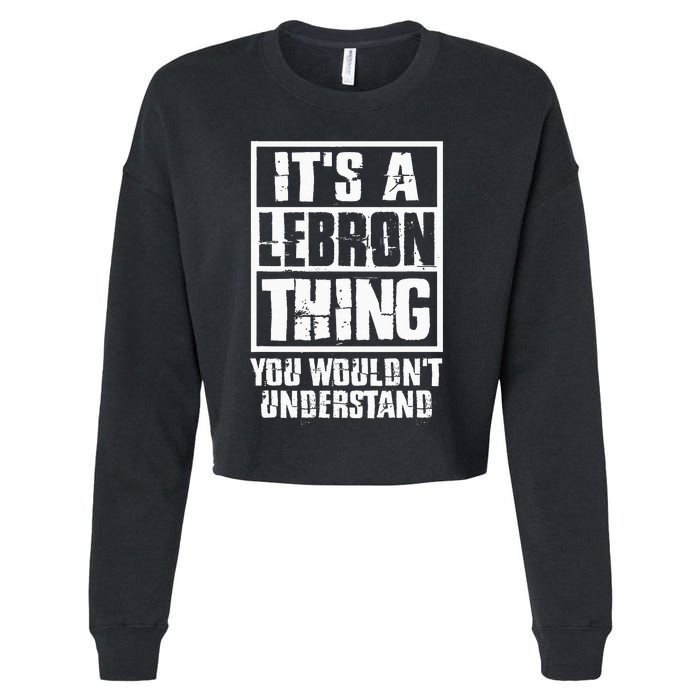 It's A LeBron Thing You Wouldn't Understand  Cropped Pullover Crew