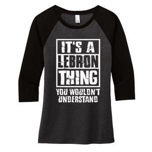 It's A LeBron Thing You Wouldn't Understand  Women's Tri-Blend 3/4-Sleeve Raglan Shirt