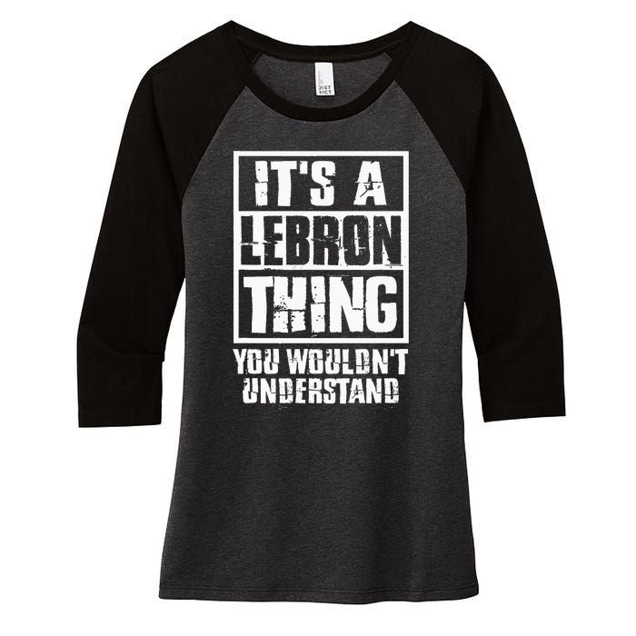 It's A LeBron Thing You Wouldn't Understand  Women's Tri-Blend 3/4-Sleeve Raglan Shirt