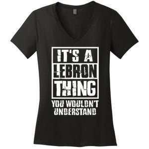 It's A LeBron Thing You Wouldn't Understand  Women's V-Neck T-Shirt