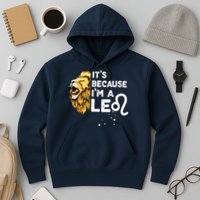 Im A Leo Zodiac Sign Astrology July August Birthday Leo Hoodie