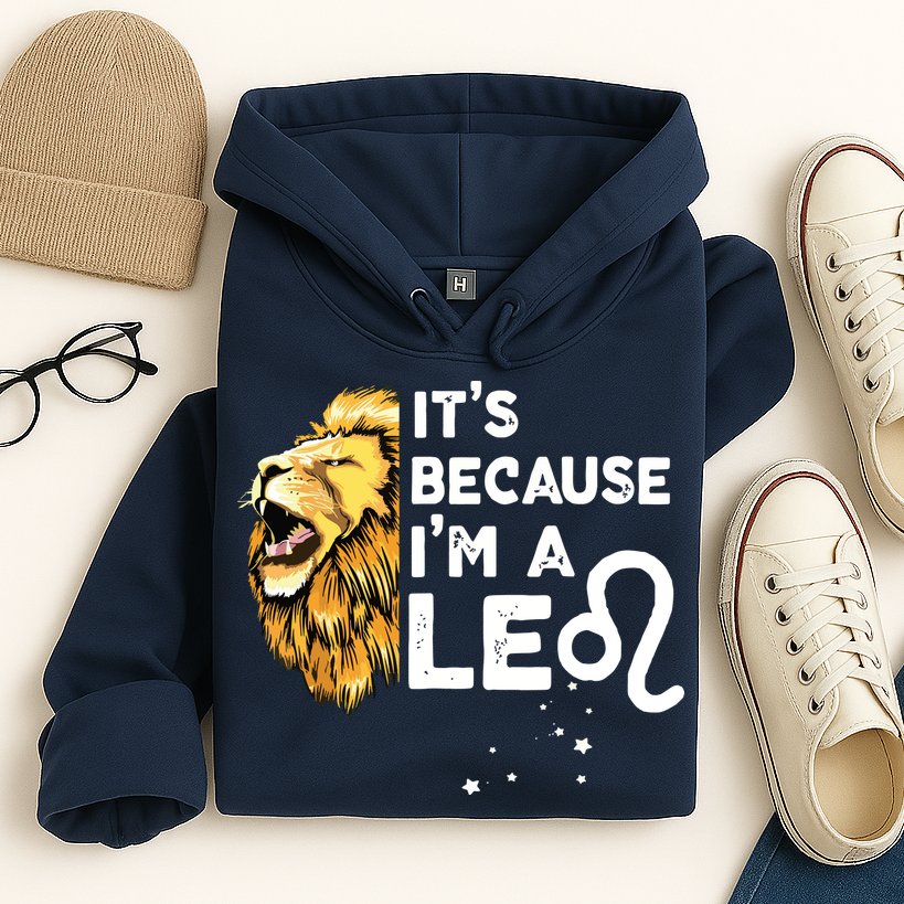 Im A Leo Zodiac Sign Astrology July August Birthday Leo Hoodie