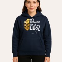 Im A Leo Zodiac Sign Astrology July August Birthday Leo Hoodie