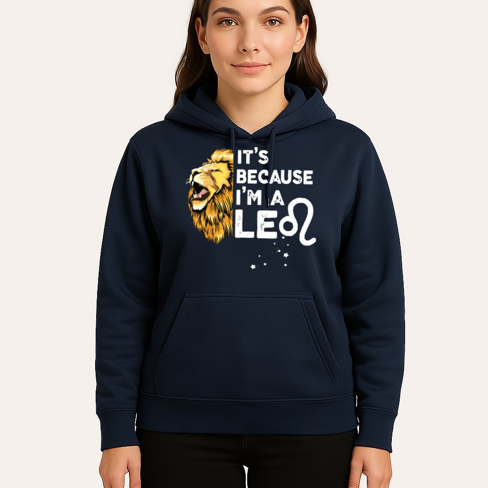 Im A Leo Zodiac Sign Astrology July August Birthday Leo Hoodie
