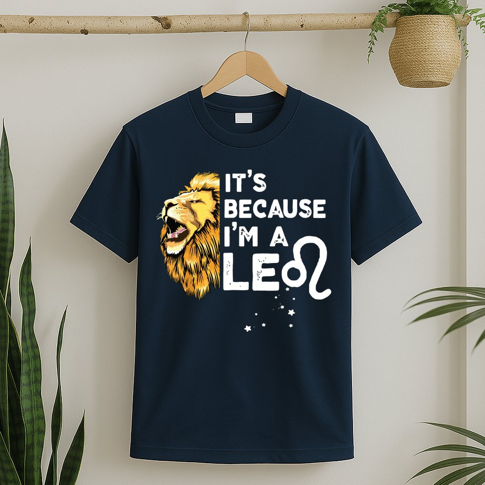 Im A Leo Zodiac Sign Astrology July August Birthday Leo T-Shirt
