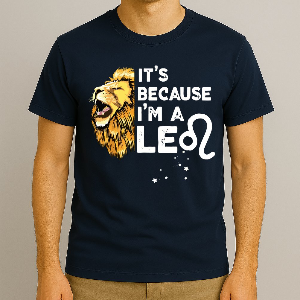 Im A Leo Zodiac Sign Astrology July August Birthday Leo T-Shirt