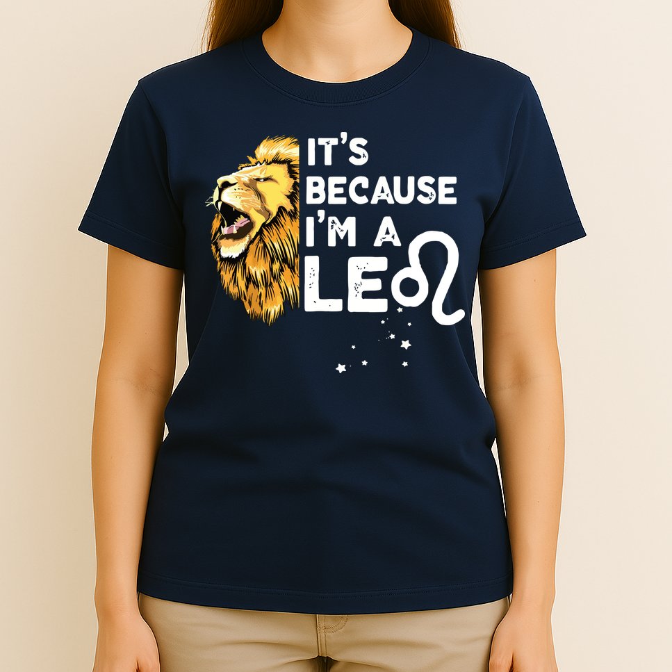 Im A Leo Zodiac Sign Astrology July August Birthday Leo T-Shirt