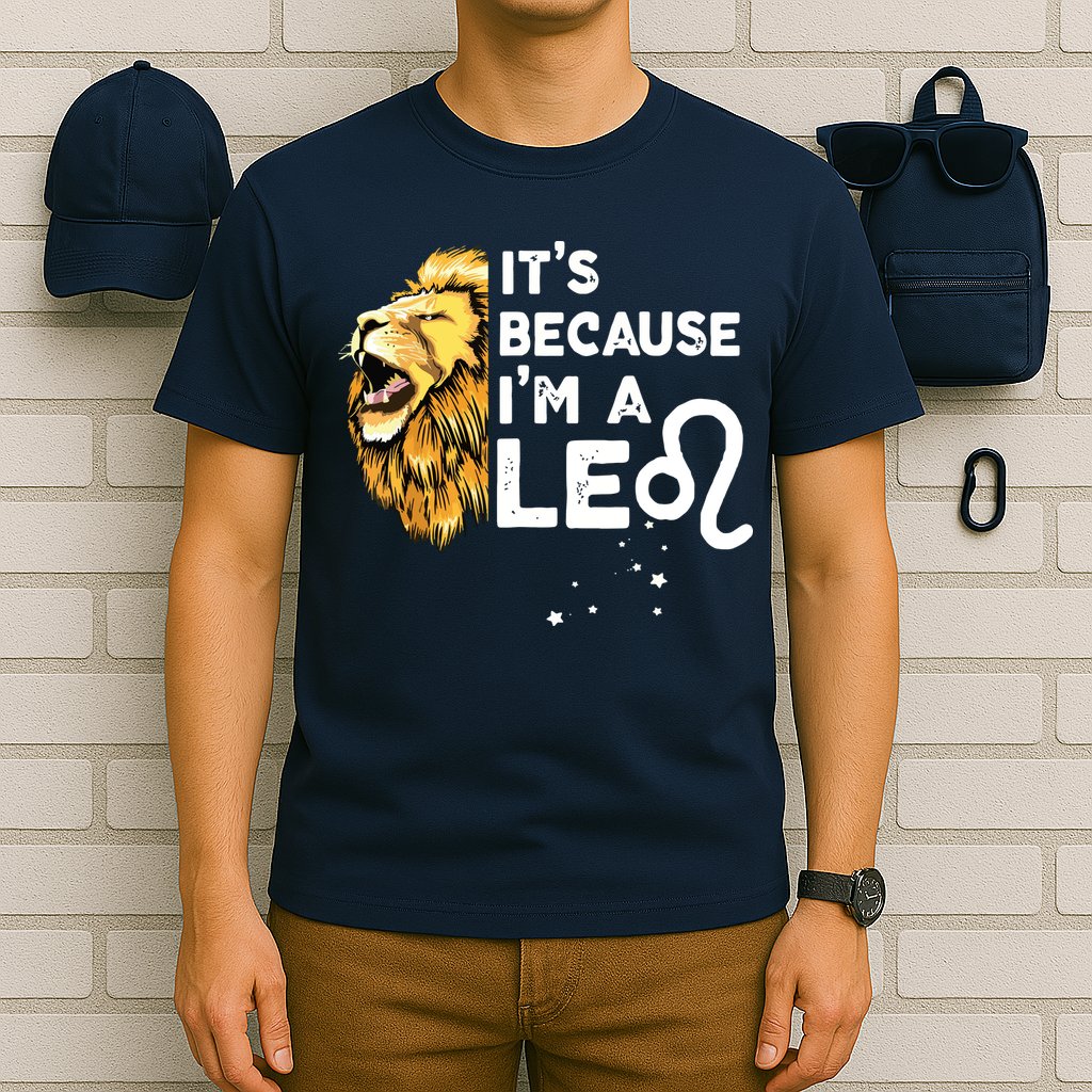 Im A Leo Zodiac Sign Astrology July August Birthday Leo T-Shirt