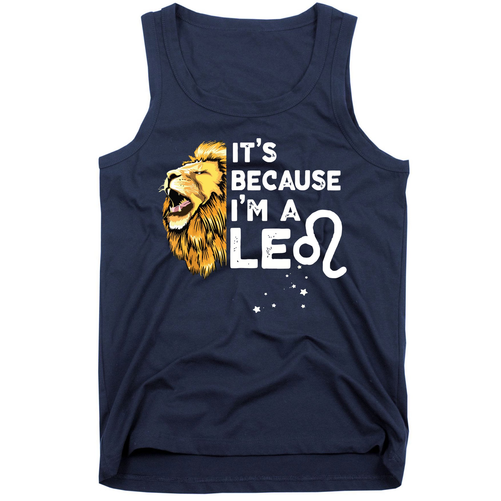 Im A Leo Zodiac Sign Astrology July August Birthday Leo Tank Top