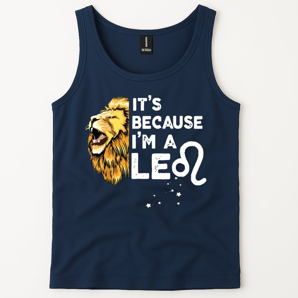 Im A Leo Zodiac Sign Astrology July August Birthday Leo Tank Top
