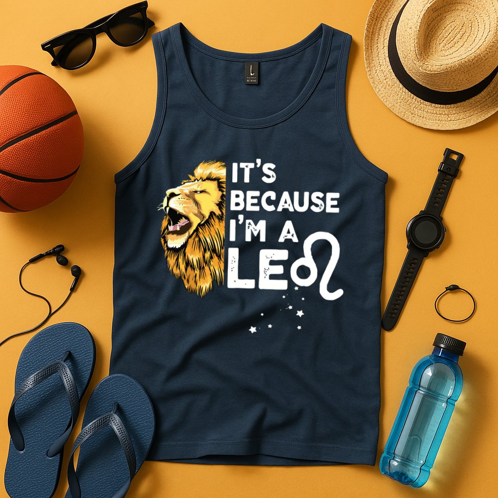 Im A Leo Zodiac Sign Astrology July August Birthday Leo Tank Top