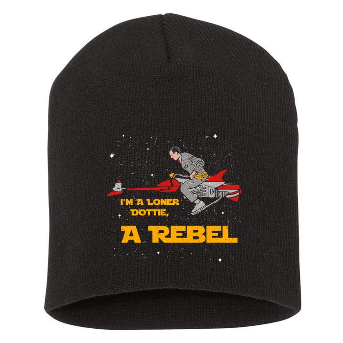 I’M A Loner Dottie A Rebel Pee Wee’S Big Adventure Mashup Short Acrylic Beanie