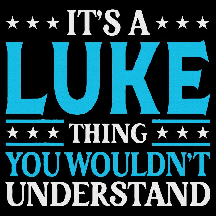 It's A Luke Thing Wouldn't Understand Personal Name Luke Baby Bodysuit