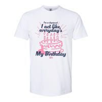 I Act Like Everydays My Birthday Ttpd Softstyle CVC T-Shirt