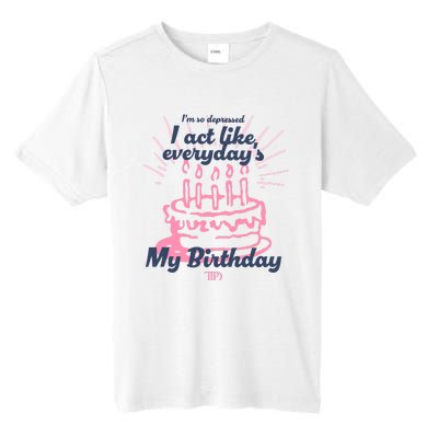 I Act Like Everydays My Birthday Ttpd Tall Fusion ChromaSoft Performance T-Shirt