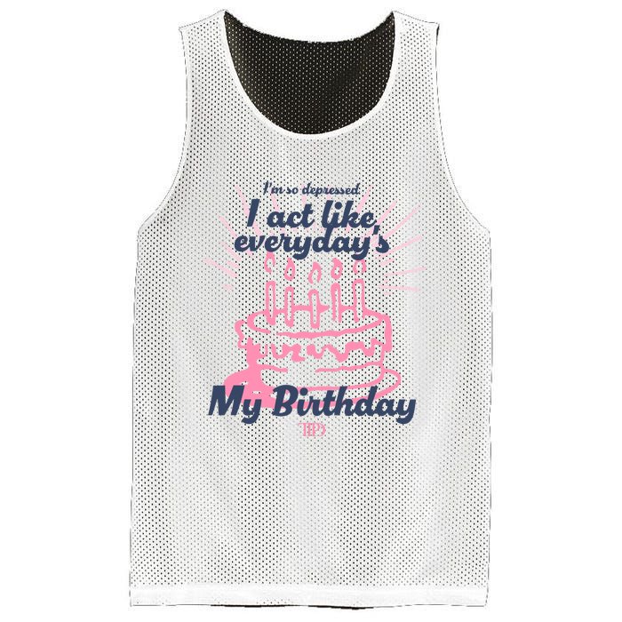 I Act Like Everydays My Birthday Ttpd Mesh Reversible Basketball Jersey Tank