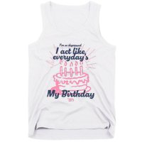 I Act Like Everydays My Birthday Ttpd Tank Top