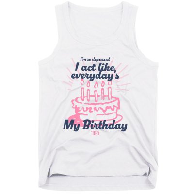 I Act Like Everydays My Birthday Ttpd Tank Top