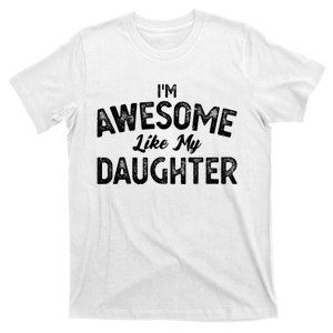 IM Awesome Like My Daughter Daughter T-Shirt