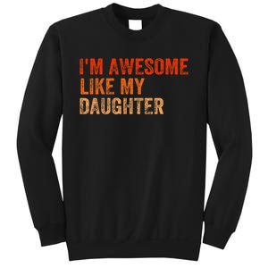 IM Awesome Like My Daughter Retro Funny Fathers Day Sweatshirt