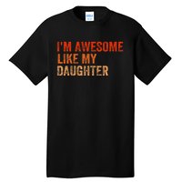 IM Awesome Like My Daughter Retro Funny Fathers Day Tall T-Shirt