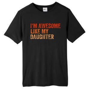 IM Awesome Like My Daughter Retro Funny Fathers Day Tall Fusion ChromaSoft Performance T-Shirt