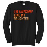 IM Awesome Like My Daughter Retro Funny Fathers Day Tall Sweatshirt