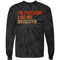 IM Awesome Like My Daughter Retro Funny Fathers Day Tie-Dye Long Sleeve Shirt