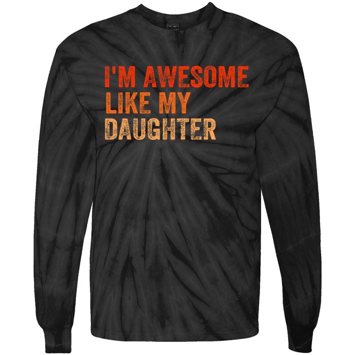 IM Awesome Like My Daughter Retro Funny Fathers Day Tie-Dye Long Sleeve Shirt