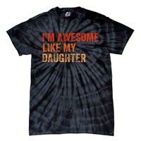 IM Awesome Like My Daughter Retro Funny Fathers Day Tie-Dye T-Shirt