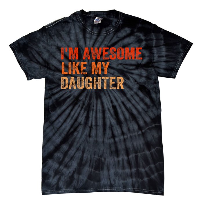 IM Awesome Like My Daughter Retro Funny Fathers Day Tie-Dye T-Shirt