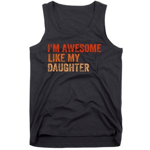 IM Awesome Like My Daughter Retro Funny Fathers Day Tank Top