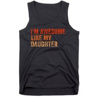 IM Awesome Like My Daughter Retro Funny Fathers Day Tank Top