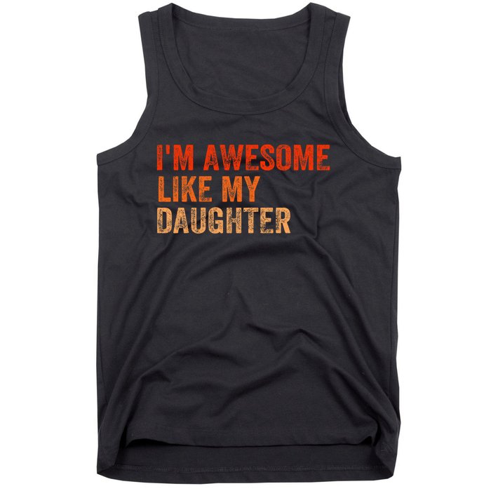 IM Awesome Like My Daughter Retro Funny Fathers Day Tank Top