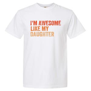 IM Awesome Like My Daughter Retro Funny Fathers Day Garment-Dyed Heavyweight T-Shirt