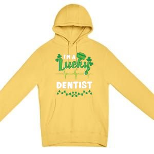 Im A Lucky Dentist St Patricks Day Great Gift Premium Pullover Hoodie