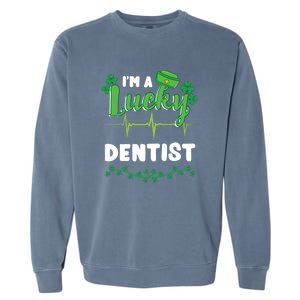 Im A Lucky Dentist St Patricks Day Great Gift Garment-Dyed Sweatshirt