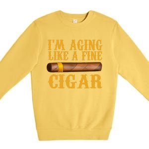 Im Aging Like A Fine Cigar Funny Fathers Day Dad Gift Idea Premium Crewneck Sweatshirt