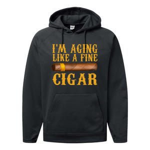 Im Aging Like A Fine Cigar Funny Fathers Day Dad Gift Idea Performance Fleece Hoodie