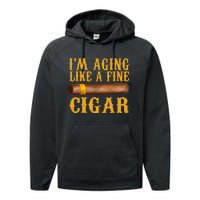 Im Aging Like A Fine Cigar Funny Fathers Day Dad Gift Idea Performance Fleece Hoodie