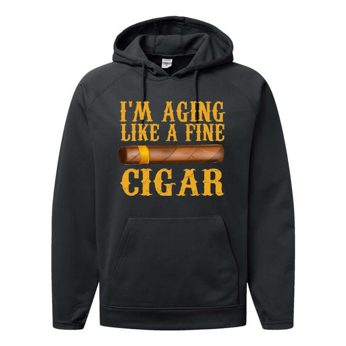 Im Aging Like A Fine Cigar Funny Fathers Day Dad Gift Idea Performance Fleece Hoodie