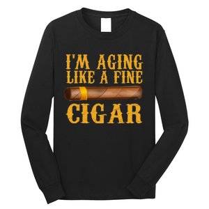 Im Aging Like A Fine Cigar Funny Fathers Day Dad Gift Idea Long Sleeve Shirt