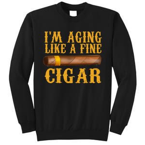 Im Aging Like A Fine Cigar Funny Fathers Day Dad Gift Idea Tall Sweatshirt